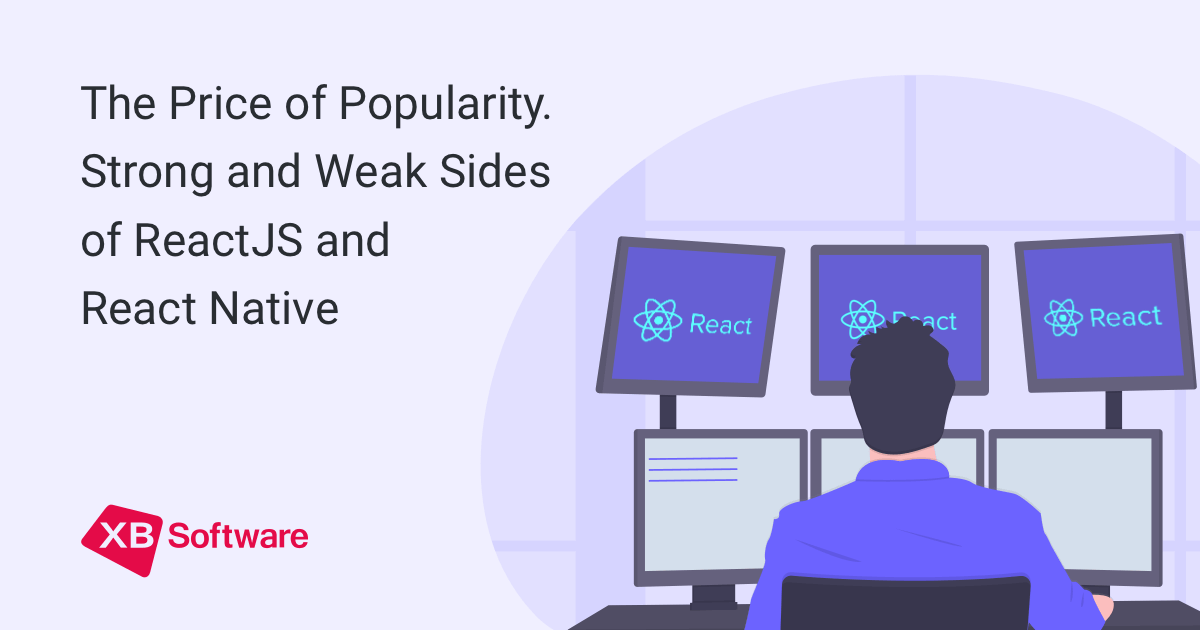 Advantages and Disadvantages of ReactJS and React Native - XB Software