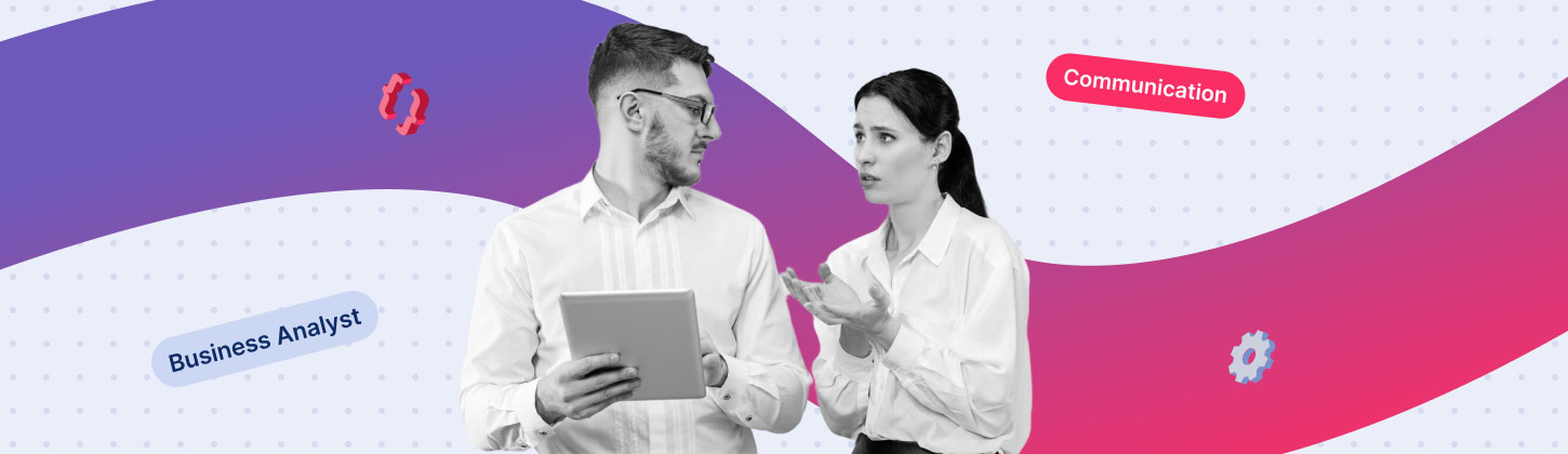 Lost in Translation: How to Overcome Miscommunication Between Clients and Business Analysts