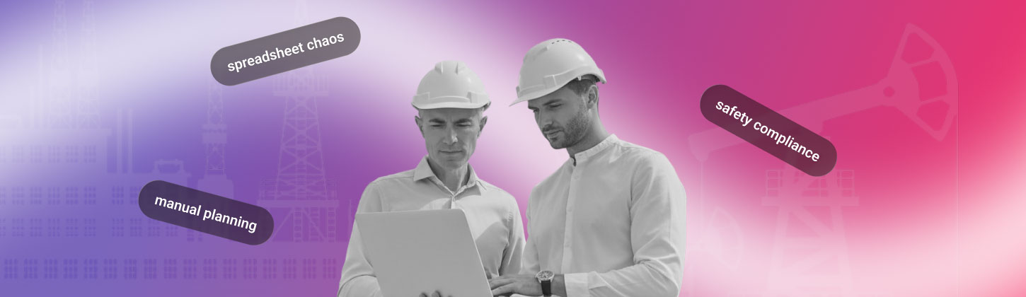 6 Key Challenges in Oil & Gas Scheduling You Deal With and How Custom Software Solves Them